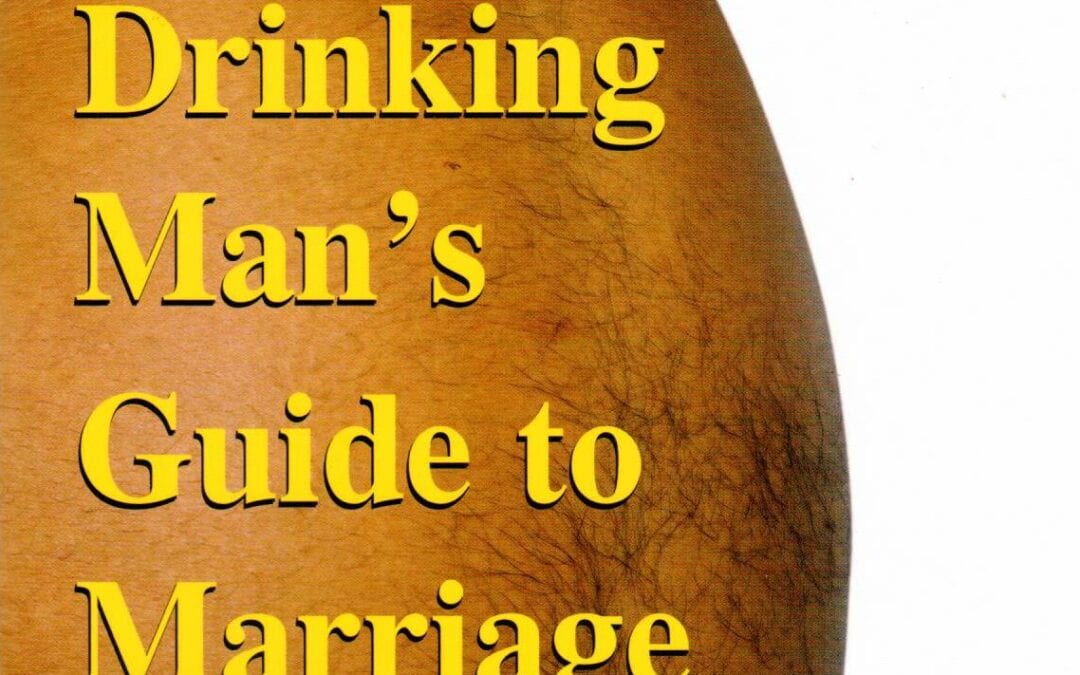 The Drinking Man’s Guide to Marriage