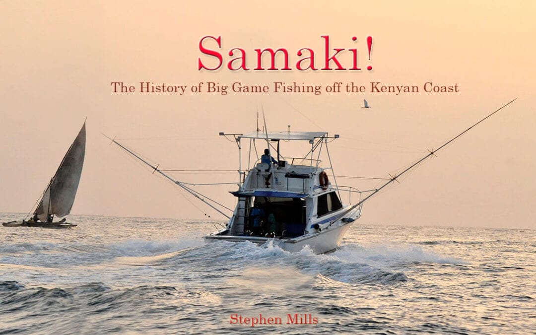 Samaki – History of Big Game Fishing off the Kenya Coast